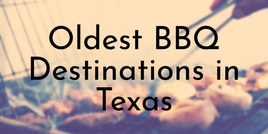 Oldest BBQ Destinations in Texas