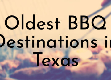 Oldest BBQ Destinations in Texas