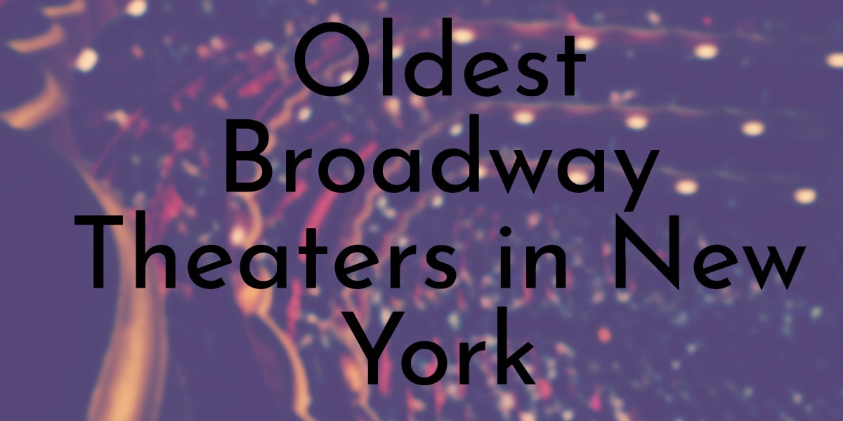 Oldest Broadway Theaters in New York