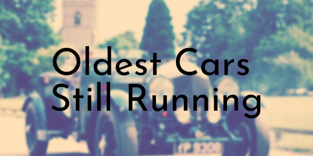 8 Oldest Cars Still Running 
