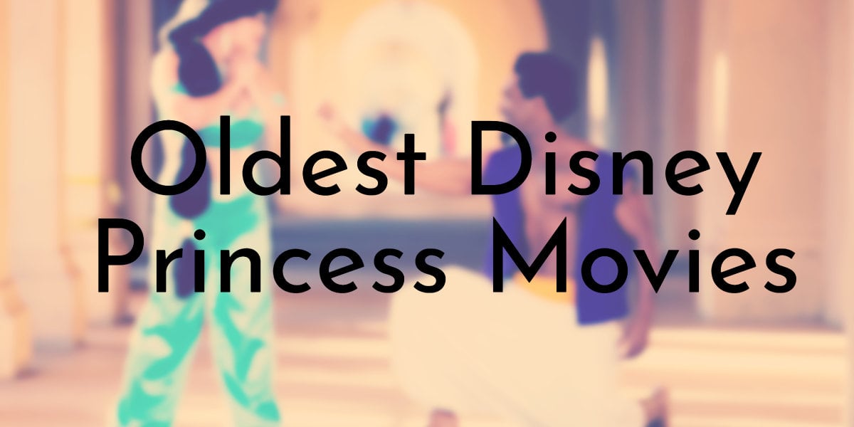 Oldest Disney Princess Movies