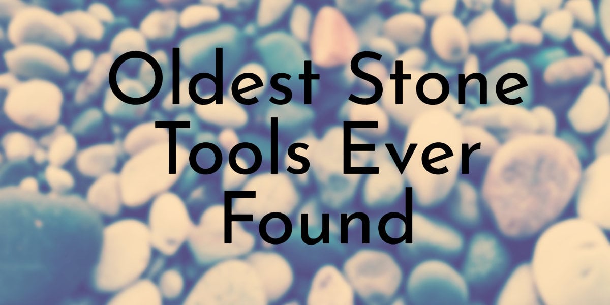 Oldest Stone Tools Ever Found
