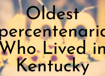 Oldest Supercentenarians Who Lived in Kentucky