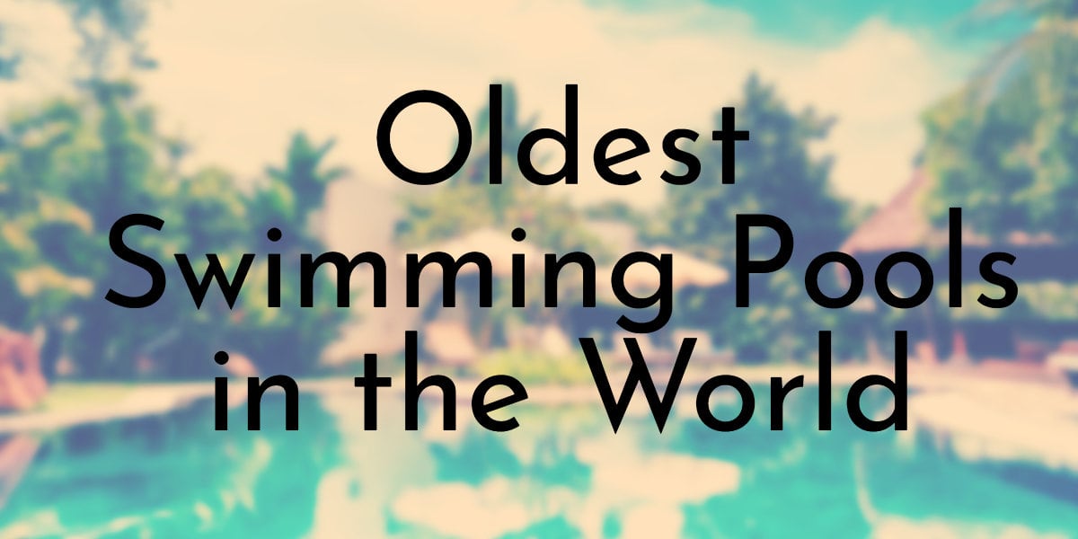 Oldest Swimming Pools in the World