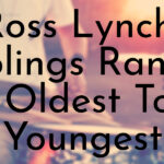 Ross Lynch’s Siblings Ranked Oldest To Youngest