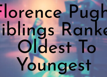 Florence Pugh’s Siblings Ranked Oldest To Youngest
