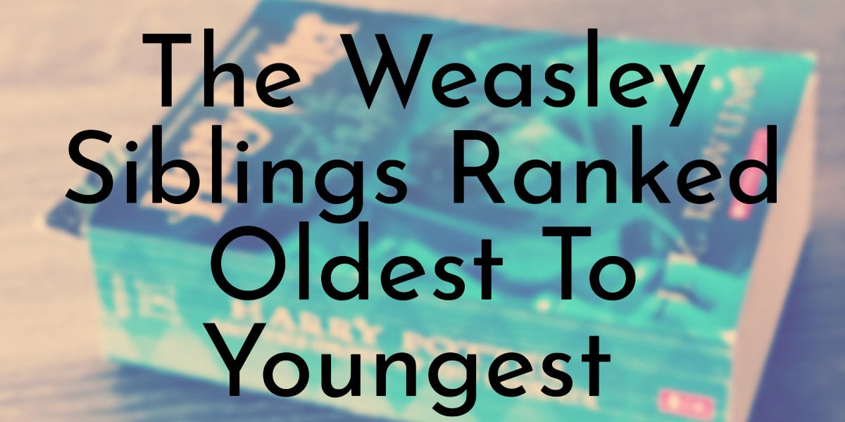 The Weasley Siblings Ranked Oldest To Youngest