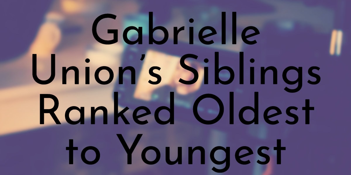 Gabrielle Union’s Siblings Ranked Oldest to Youngest