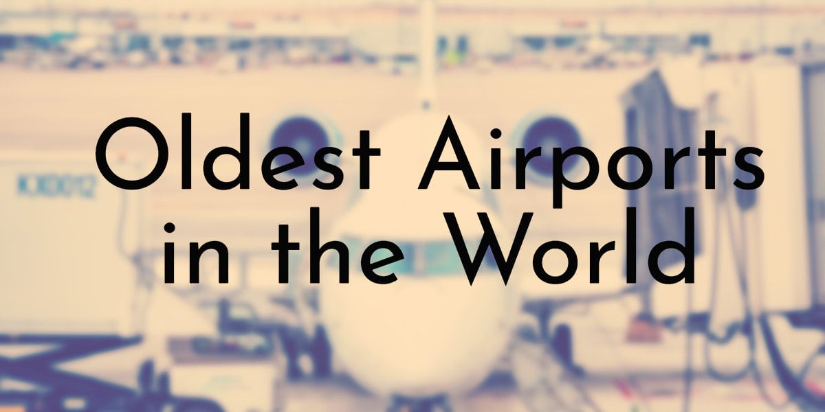 Oldest Airports in the World