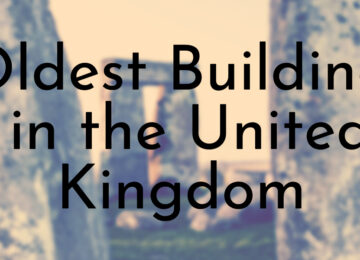 Oldest Buildings in the United Kingdom