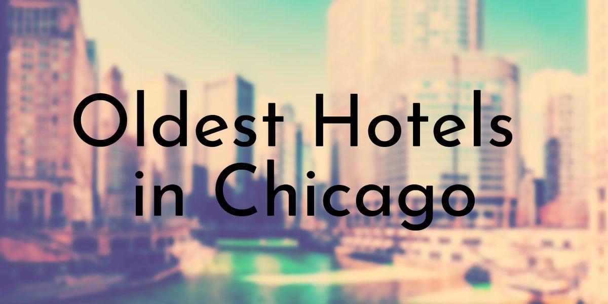 Oldest Hotels in Chicago