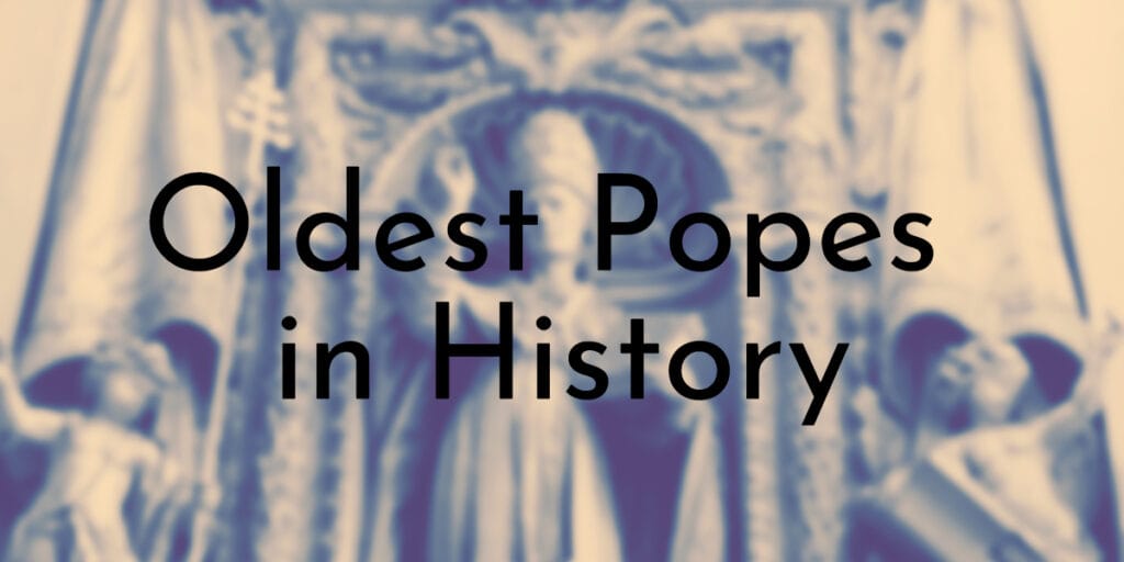 Oldest Popes in History