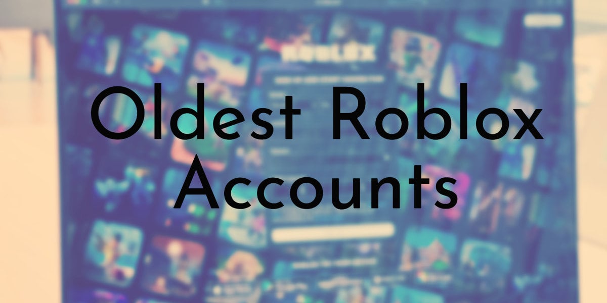 Oldest Roblox Accounts
