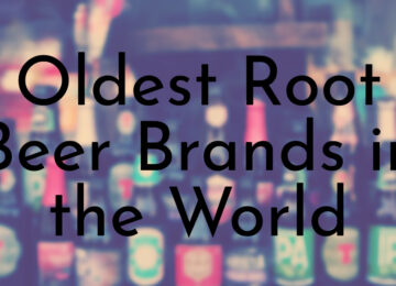 Oldest Root Beer Brands in the World
