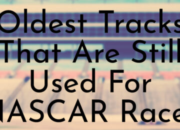 Oldest Tracks That Are Still Used For NASCAR Races