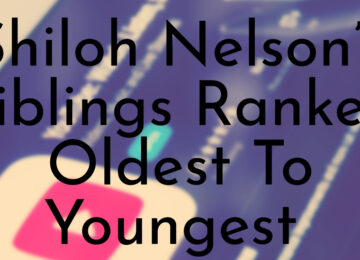 Shiloh Nelson’s Siblings Ranked Oldest To Youngest