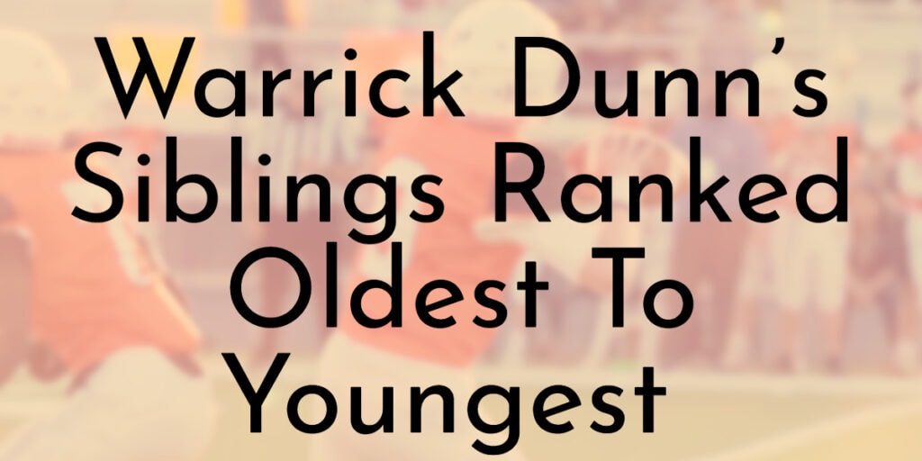 Warrick Dunn’s Siblings Ranked Oldest To Youngest