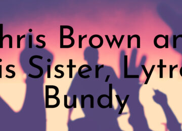 All You Need To Know About Chris Brown and His Sister, Lytrell Bundy