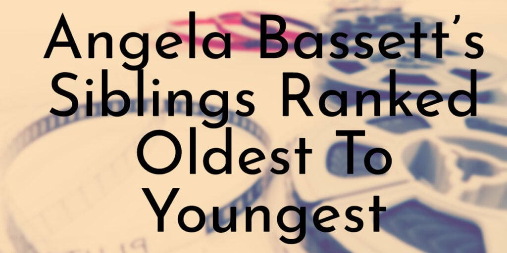 Angela Bassett’s Siblings Ranked Oldest To Youngest