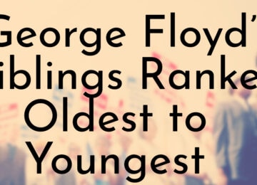 George Floyd’s Siblings Ranked Oldest to Youngest
