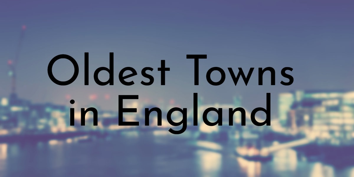 Oldest Towns in England