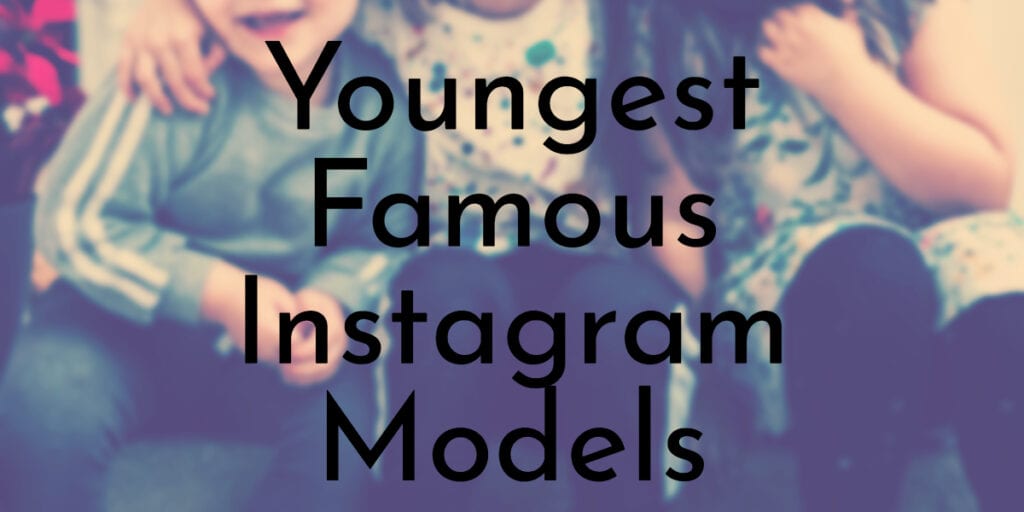 Youngest Famous Instagram Models