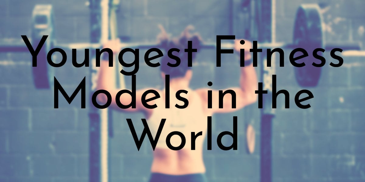 Youngest Fitness Models in the World