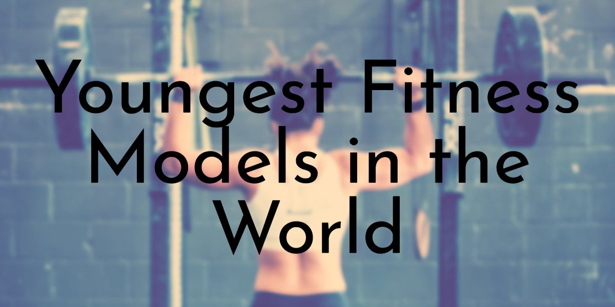 10 Youngest Fitness Models in the World 