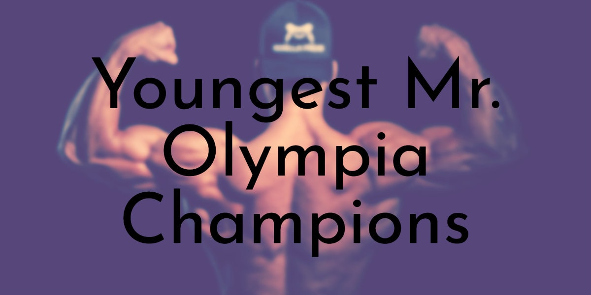 Youngest Mr. Olympia Champions