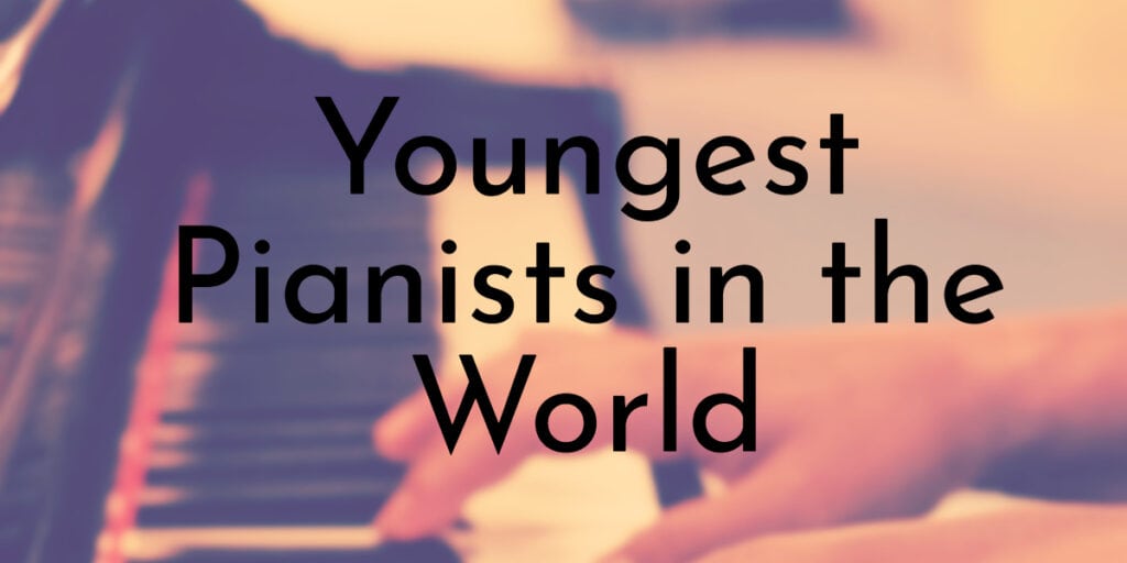 Youngest Pianists in the World