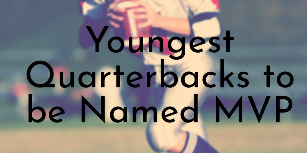 Youngest Quarterbacks to be Named MVP