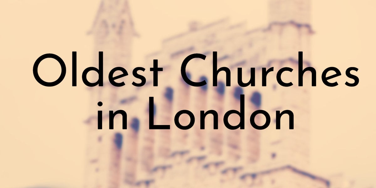 10 Oldest Churches in London