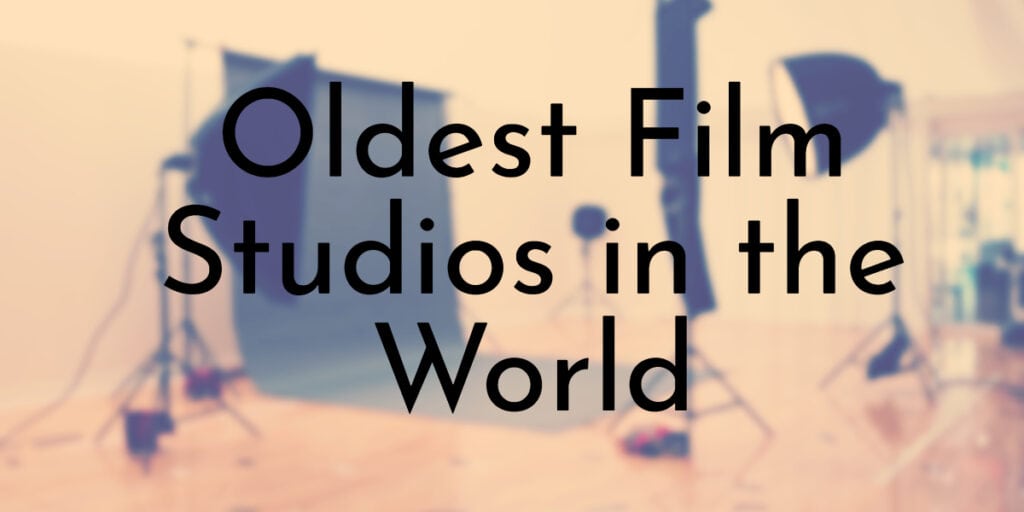 Oldest Film Studios in the World