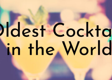 12 Oldest Cocktails in the World