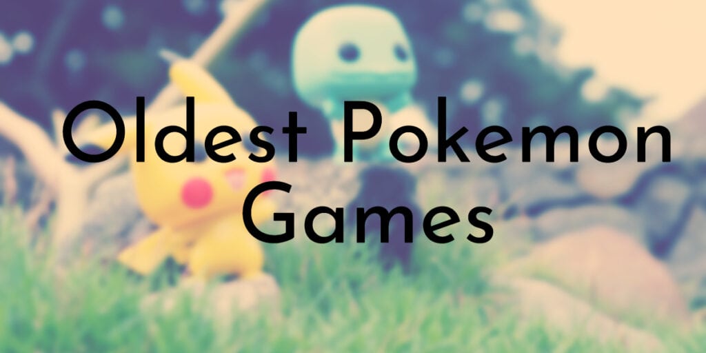 12 Oldest Pokemon Games