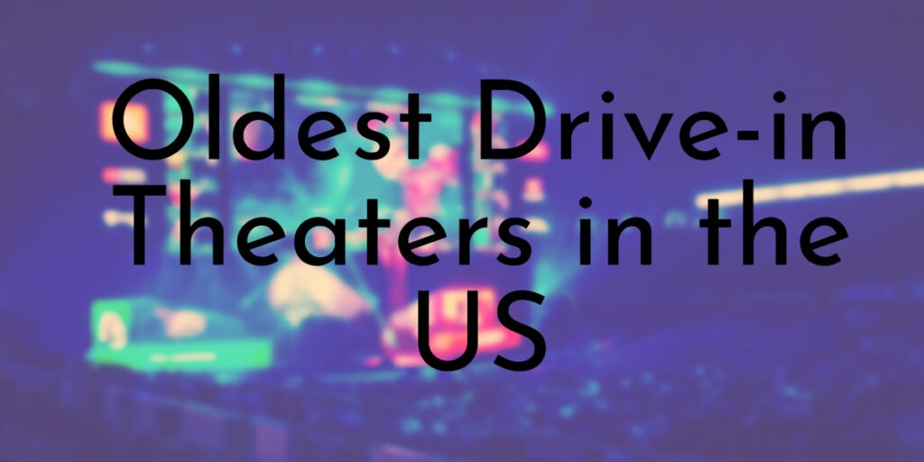 Oldest Drive-in Theaters in the US