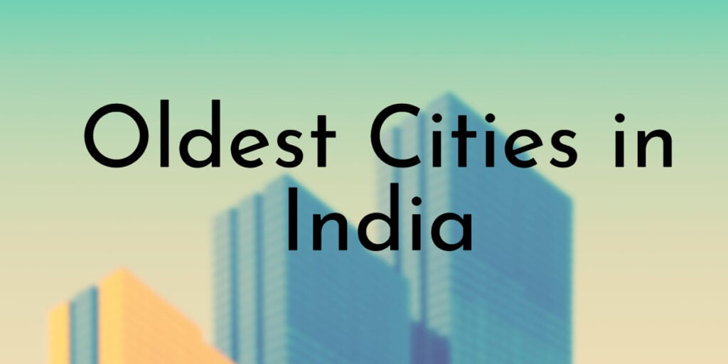 8 Oldest Cities in India