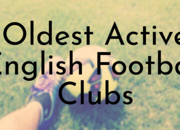 Oldest Active English Football Clubs