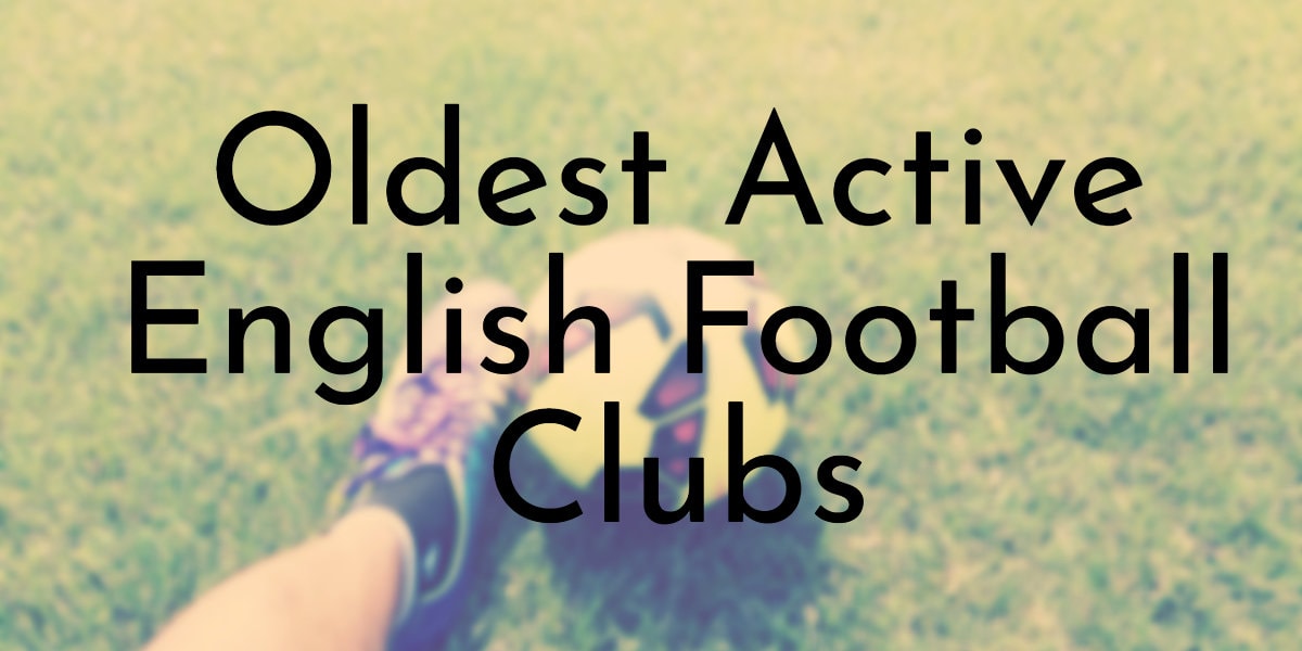 Oldest Active English Football Clubs