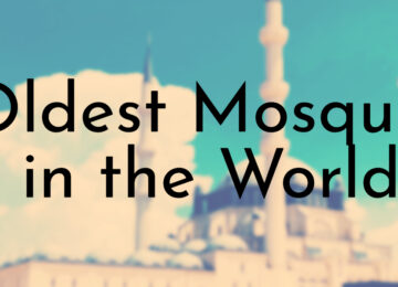 Oldest Mosques in the World