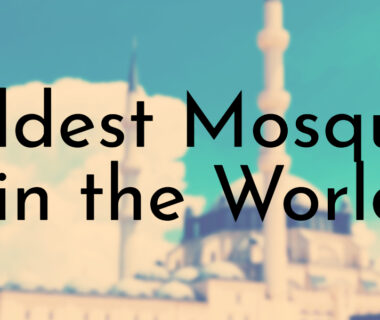 Oldest Mosques in the World