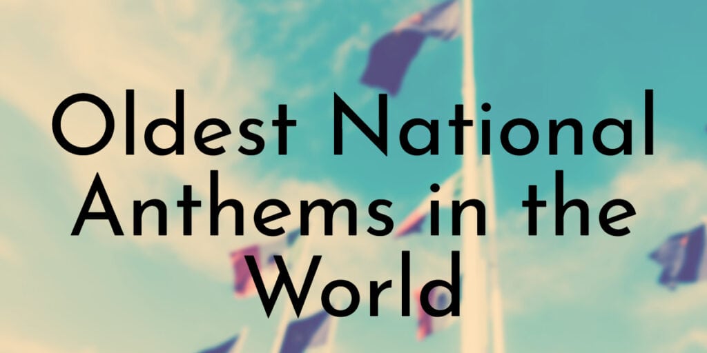 Oldest National Anthems in the World