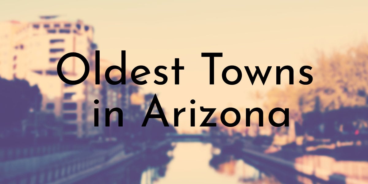 Oldest Towns in Arizona