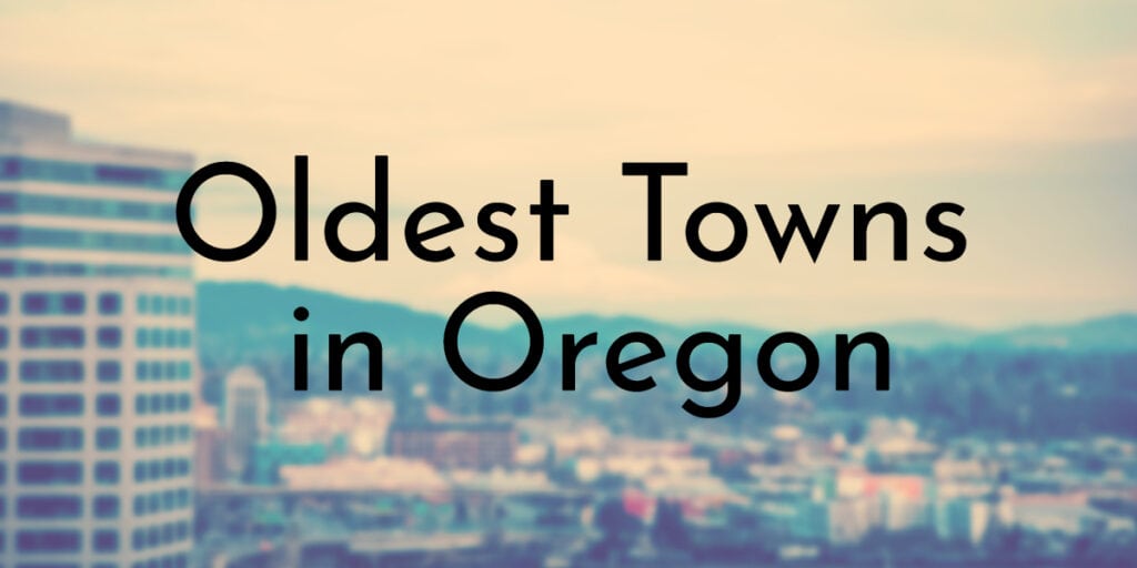 Oldest Towns in Oregon