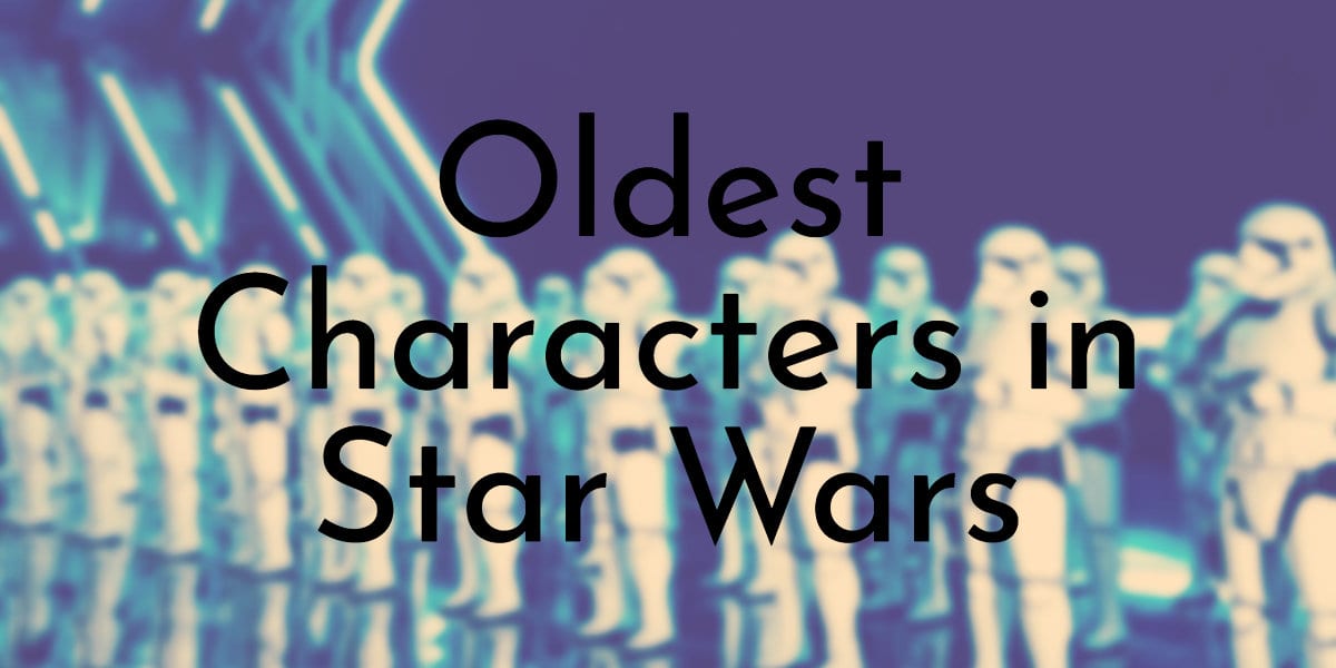 Who Is The Oldest Jedi In Star Wars?