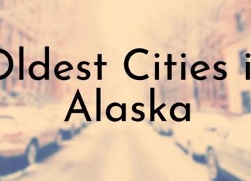 Oldest Cities in Alaska