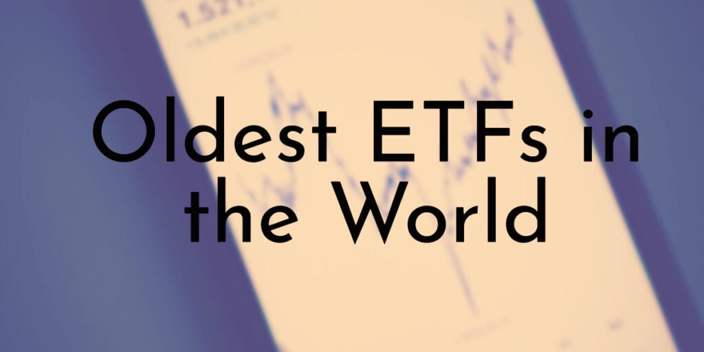 Oldest ETFs in the World