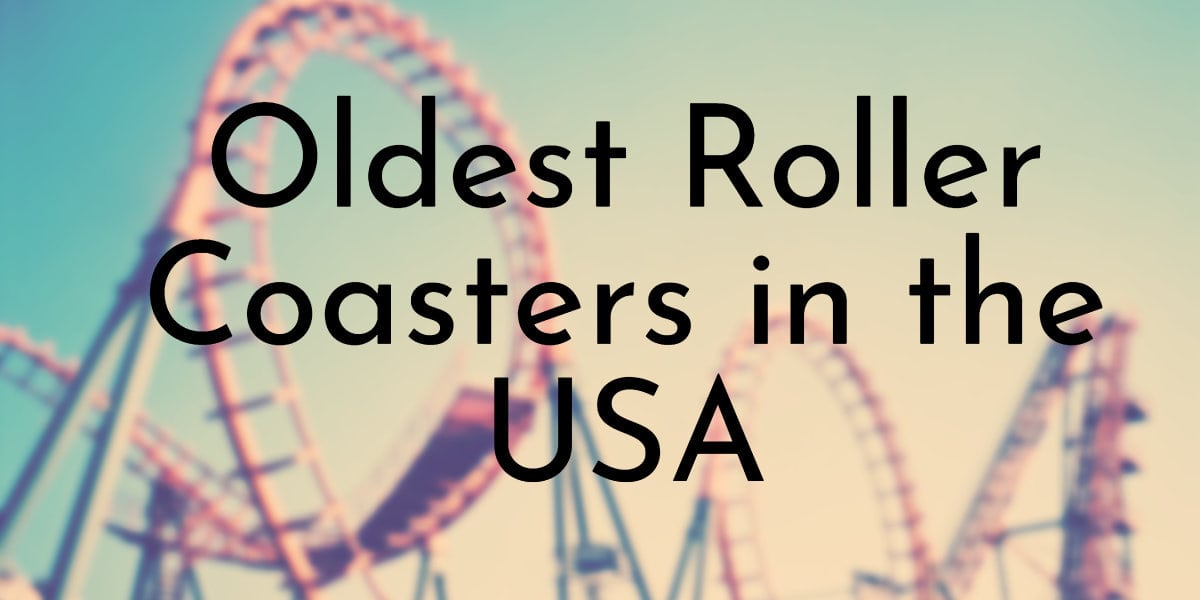 10 Oldest Roller Coasters in the USA