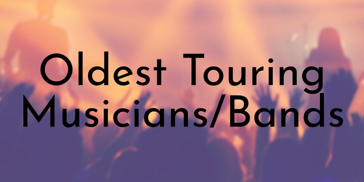 Oldest Touring Musicians/Bands