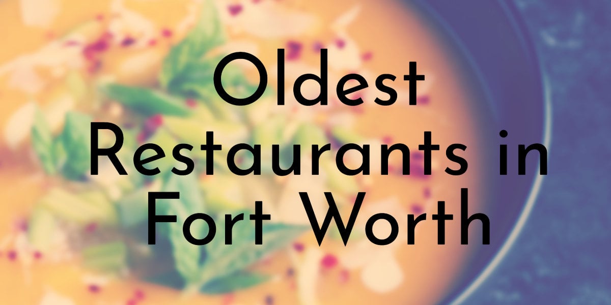 13 Oldest Restaurants in Fort Worth